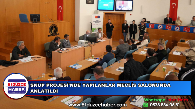 SKUP PROJESİ'NDE YAPILANLAR MECLİS SALONUNDA ANLATILDI