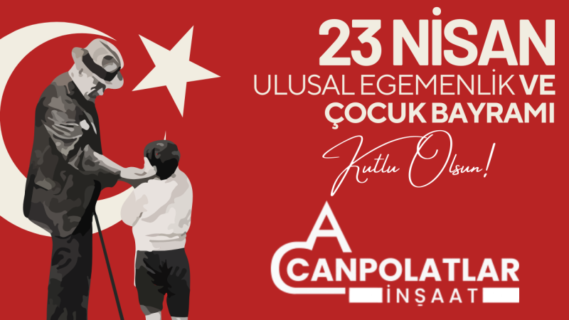 CANPOLATLAR İNŞAAT  23 NİSAN İLANI 