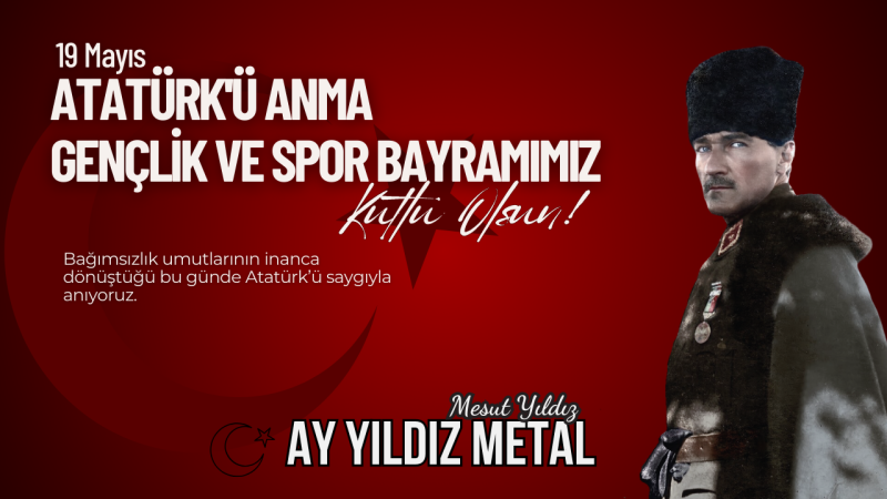 AY YILDIZ METAL 19 MAYIS GENÇLİK VE SPOR BAYRAMI İLANI