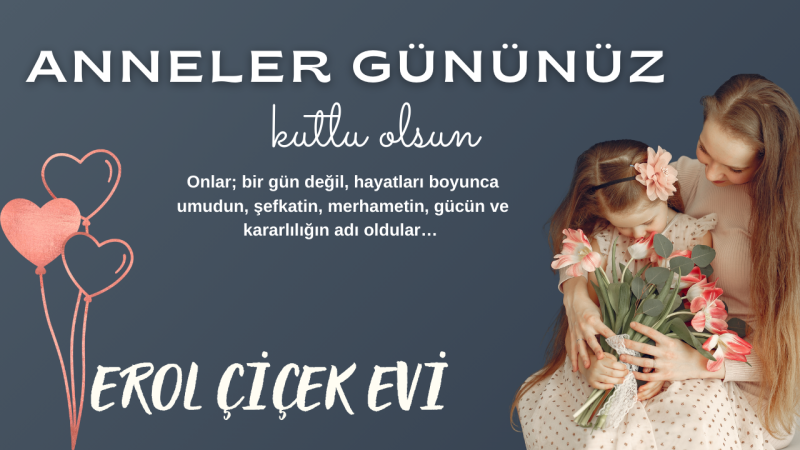 EROL ÇİÇEK EVİ ANNELER GÜNÜ İLANI