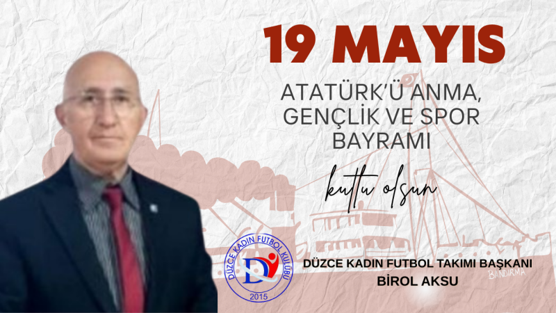 BİROL AKSU 19 MAYIS GENÇLİK VE SPOR BAYRAMI İLANI