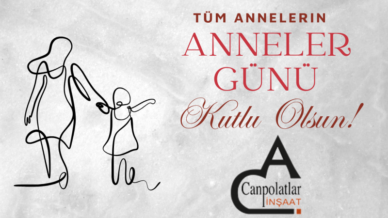 CANPOLATLAR İNŞAAT ANNELER GÜNÜ İLANI