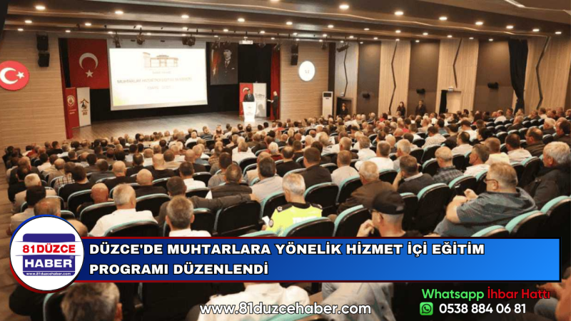 DÜZCE'DE MUHTARLARA YÖNELİK HİZMET İÇİ EĞİTİM PROGRAMI DÜZENLENDİ