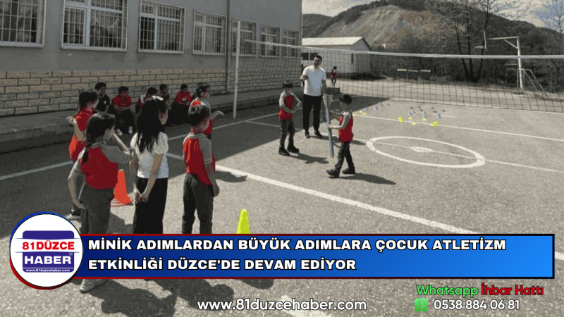 MİNİK ADIMLARDAN BÜYÜK ADIMLARA ÇOCUK ATLETİZM ETKİNLİĞİ DÜZCE'DE DEVAM EDİYOR