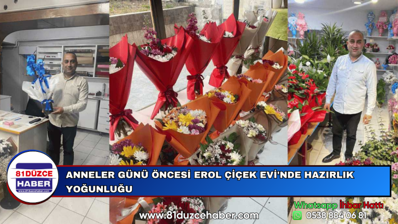 ANNELER GÜNÜ ÖNCESİ EROL ÇİÇEK EVİ'NDE HAZIRLIK YOĞUNLUĞU