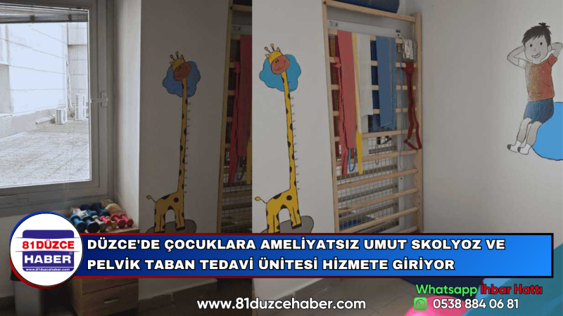 DÜZCE'DE ÇOCUKLARA AMELİYATSIZ UMUT SKOLYOZ VE PELVİK TABAN TEDAVİ ÜNİTESİ HİZMETE GİRİYOR