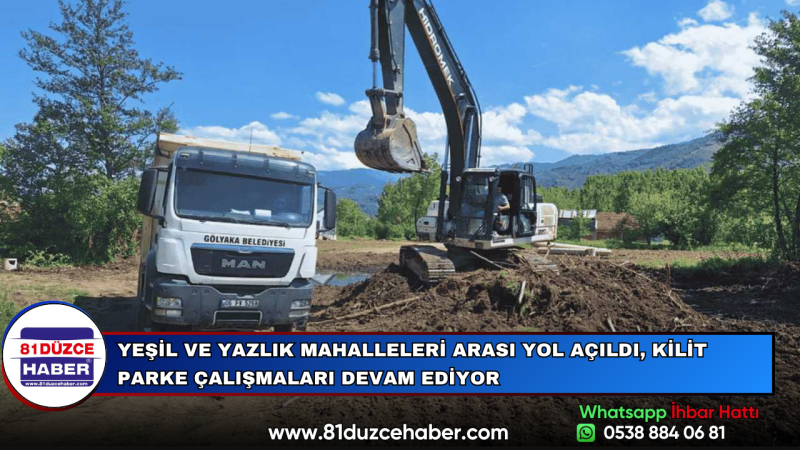 YEŞİL VE YAZLIK MAHALLELERİ ARASI YOL AÇILDI, KİLİT PARKE ÇALIŞMALARI DEVAM EDİYOR