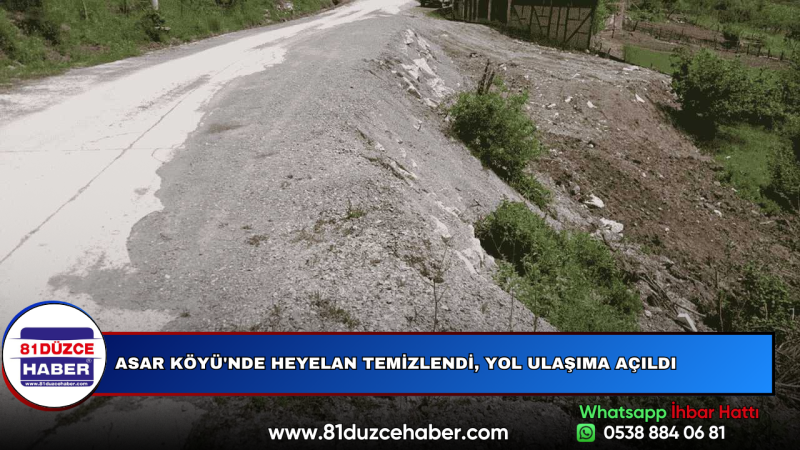 ASAR KÖYÜ'NDE HEYELAN TEMİZLENDİ, YOL ULAŞIMA AÇILDI