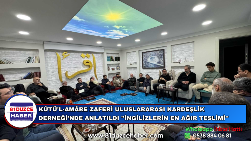 KÛTÜ'L-AMÂRE ZAFERİ ULUSLARARASI KARDEŞLİK DERNEĞİ'NDE ANLATILDI ''İNGİLİZLERİN EN AĞIR TESLİMİ''