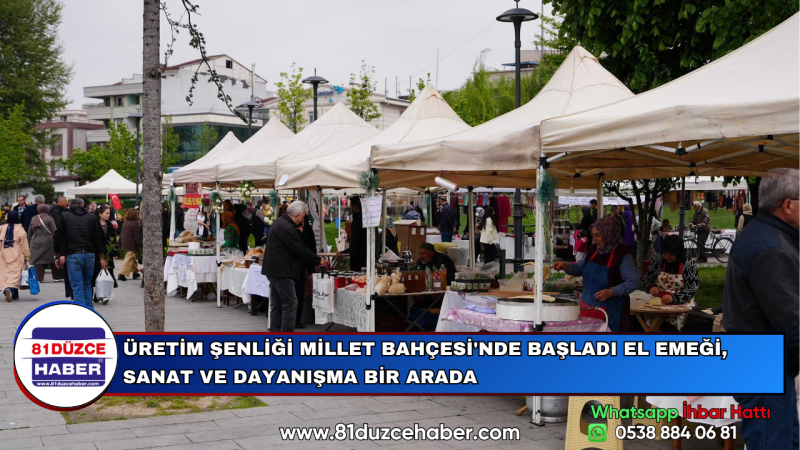 ÜRETİM ŞENLİĞİ MİLLET BAHÇESİ'NDE BAŞLADI EL EMEĞİ, SANAT VE DAYANIŞMA BİR ARADA