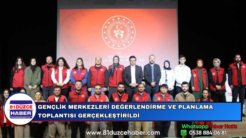 GENÇLİK MERKEZLERİ DEĞERLENDİRME VE PLANLAMA TOPLANTISI GERÇEKLEŞTİRİLDİ