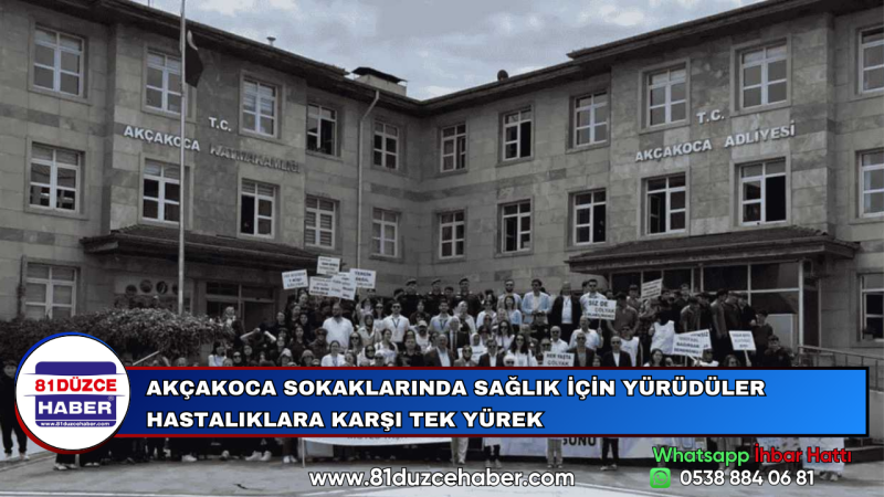 AKÇAKOCA SOKAKLARINDA SAĞLIK İÇİN YÜRÜDÜLER HASTALIKLARA KARŞI TEK YÜREK