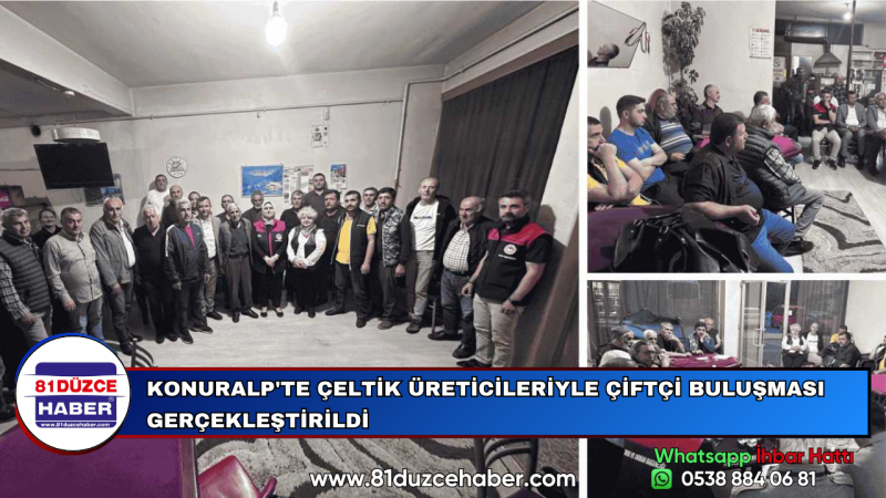 KONURALP'TE ÇELTİK ÜRETİCİLERİYLE ÇİFTÇİ BULUŞMASI GERÇEKLEŞTİRİLDİ