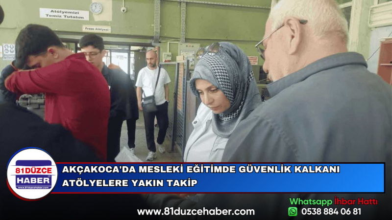 AKÇAKOCA'DA MESLEKİ EĞİTİMDE GÜVENLİK KALKANI ATÖLYELERE YAKIN TAKİP