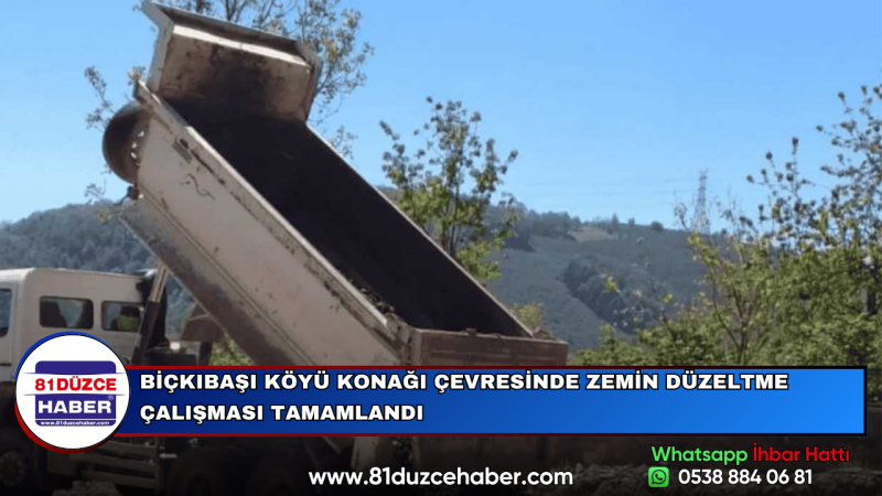 BİÇKIBAŞI KÖYÜ KONAĞI ÇEVRESİNDE ZEMİN DÜZELTME ÇALIŞMASI TAMAMLANDI