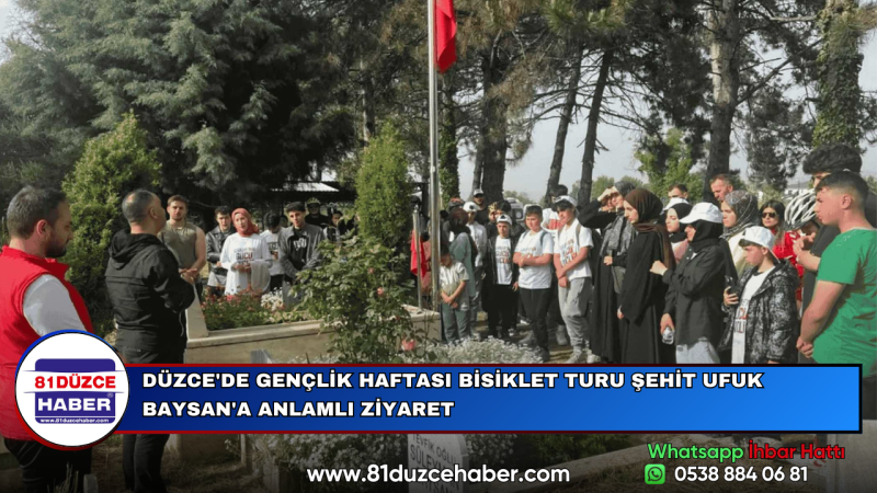 DÜZCE'DE GENÇLİK HAFTASI BİSİKLET TURU ŞEHİT UFUK BAYSAN'A ANLAMLI ZİYARET