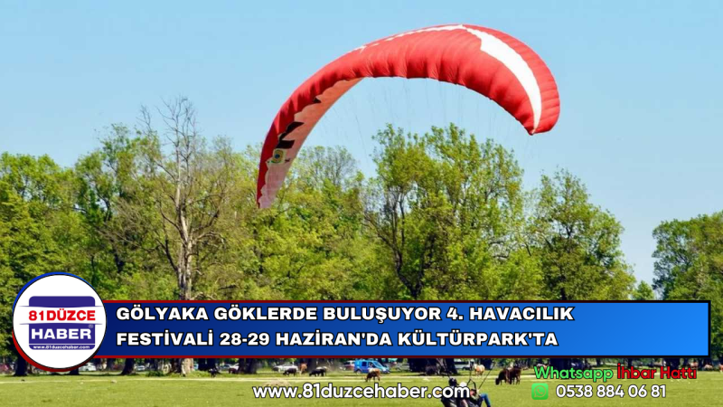 GÖLYAKA GÖKLERDE BULUŞUYOR 4. HAVACILIK FESTİVALİ 28-29 HAZİRAN'DA KÜLTÜRPARK'TA