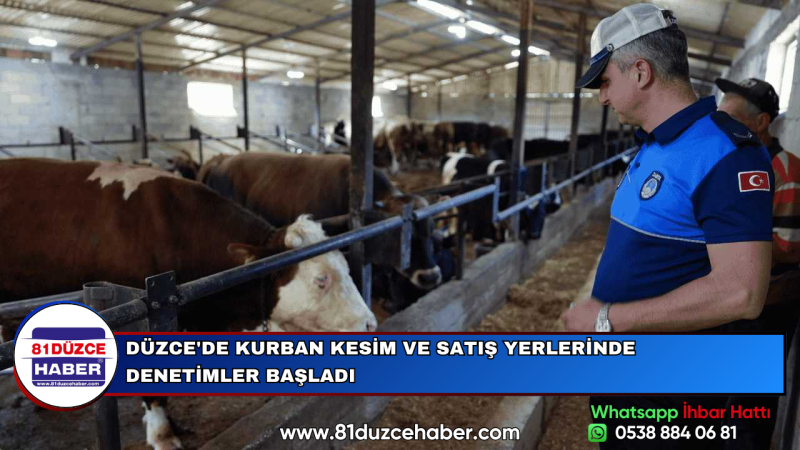 DÜZCE'DE KURBAN KESİM VE SATIŞ YERLERİNDE DENETİMLER BAŞLADI