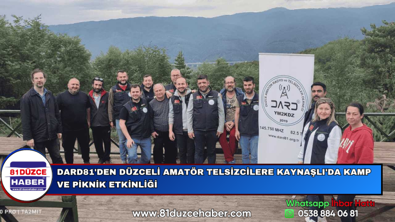 DARD81'DEN DÜZCELİ AMATÖR TELSİZCİLERE KAYNAŞLI'DA KAMP VE PİKNİK ETKİNLİĞİ
