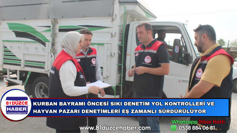 KURBAN BAYRAMI ÖNCESİ YOL KONTROLLERİ VE HAYVAN PAZARI DENETİMLERİ EŞ ZAMANLI SÜRÜYOR.