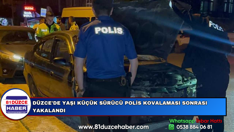 DÜZCE'DE YAŞI KÜÇÜK SÜRÜCÜ POLİS KOVALAMASI SONRASI YAKALANDI