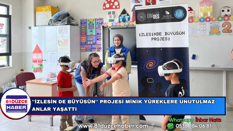 ''İZLESİN DE BÜYÜSÜN'' PROJESİ MİNİK YÜREKLERE UNUTULMAZ ANLAR YAŞATTI