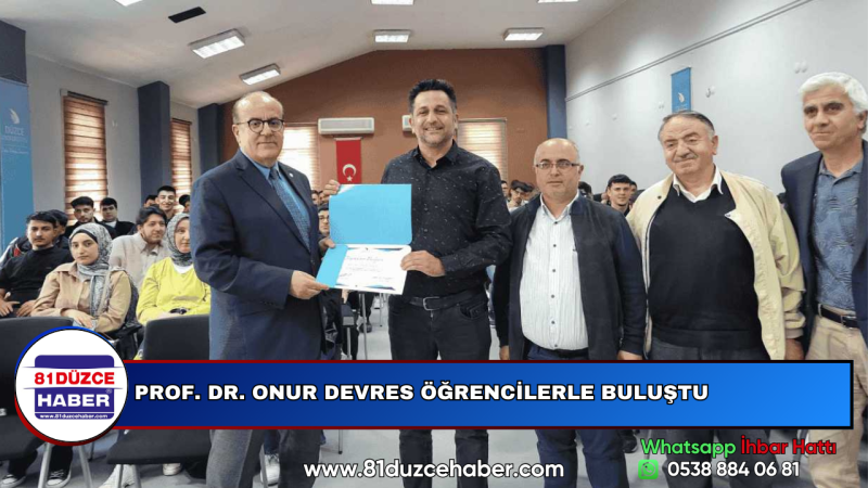 PROF. DR. ONUR DEVRES ÖĞRENCİLERLE BULUŞTU
