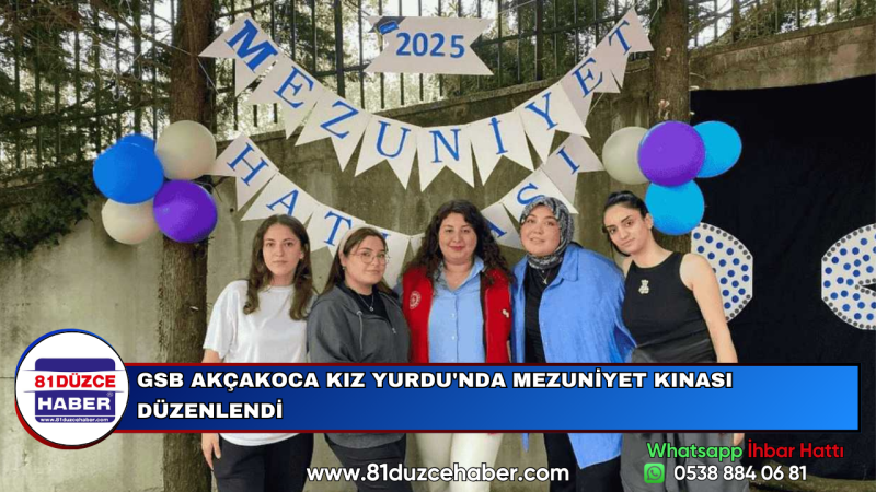 GSB AKÇAKOCA KIZ YURDU'NDA MEZUNİYET KINASI DÜZENLENDİ