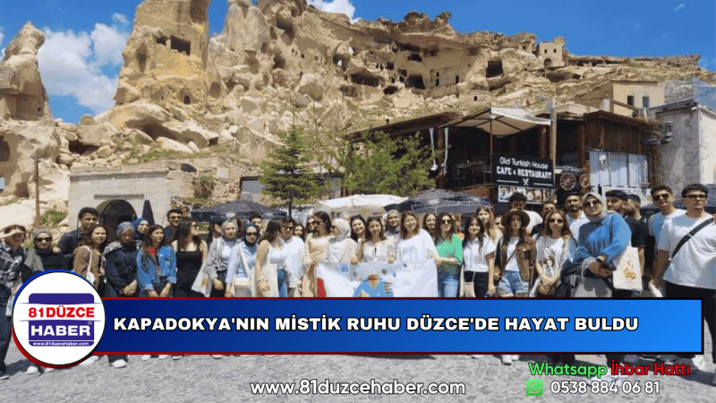 KAPADOKYA'NIN MİSTİK RUHU DÜZCE'DE HAYAT BULDU