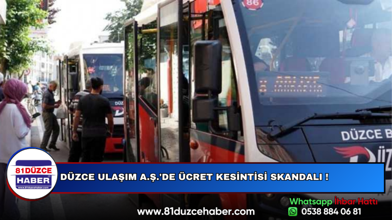 DÜZCE ULAŞIM A.Ş.'DE ÜCRET KESİNTİSİ SKANDALI !