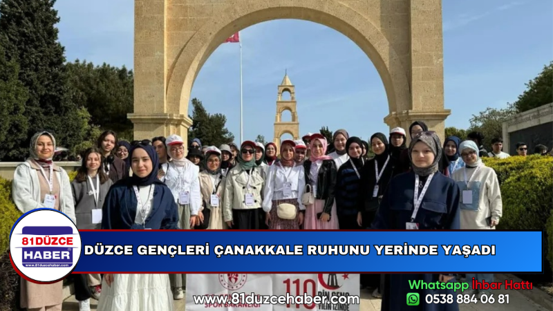 DÜZCE GENÇLERİ ÇANAKKALE RUHUNU YERİNDE YAŞADI