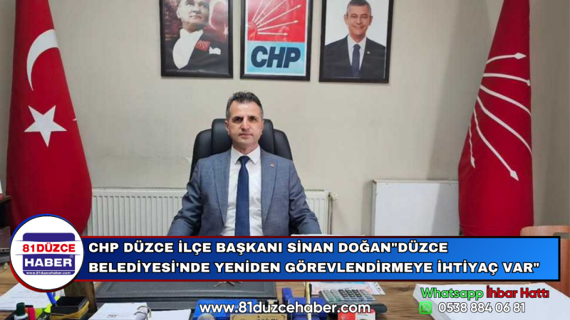 CHP DÜZCE İLÇE BAŞKANI SİNAN DOĞAN