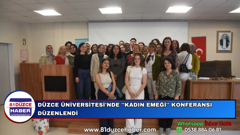 DÜZCE ÜNİVERSİTESİ'NDE ''KADIN EMEĞİ'' KONFERANSI DÜZENLENDİ