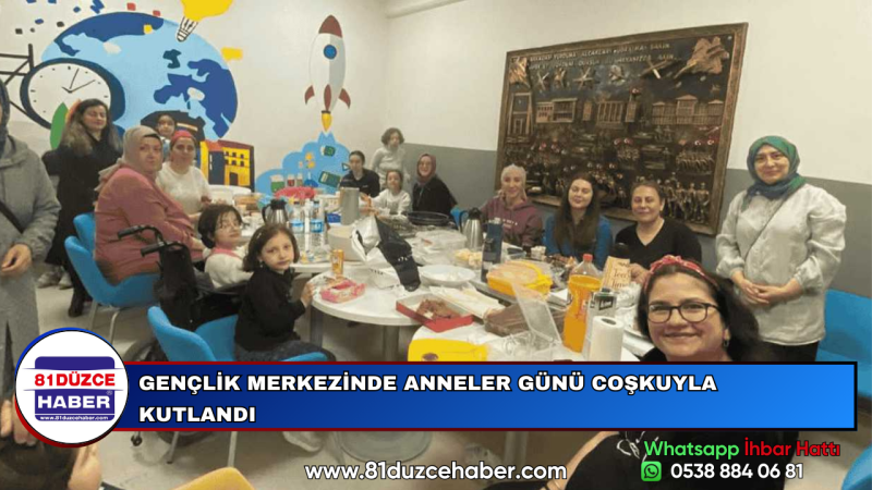 GENÇLİK MERKEZİNDE ANNELER GÜNÜ COŞKUYLA KUTLANDI