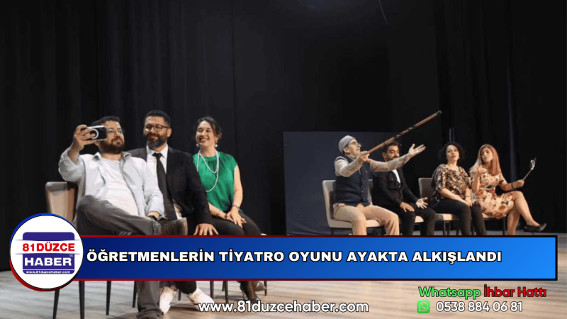 ÖĞRETMENLERİN TİYATRO OYUNU AYAKTA ALKIŞLANDI