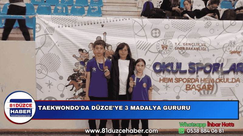 TAEKWONDO'DA DÜZCE'YE 3 MADALYA GURURU