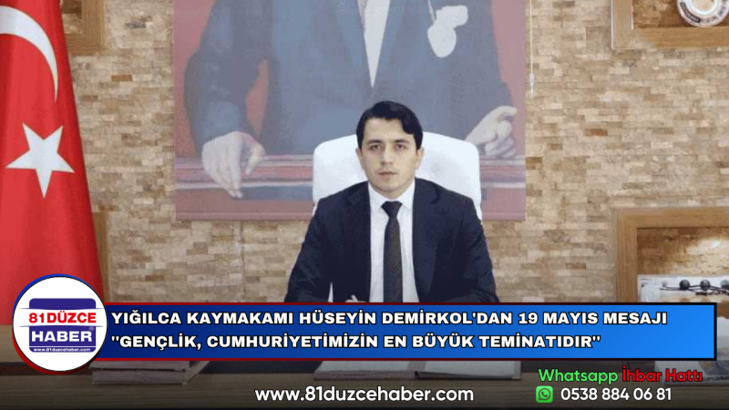 YIĞILCA KAYMAKAMI HÜSEYİN DEMİRKOL'DAN 19 MAYIS MESAJI 