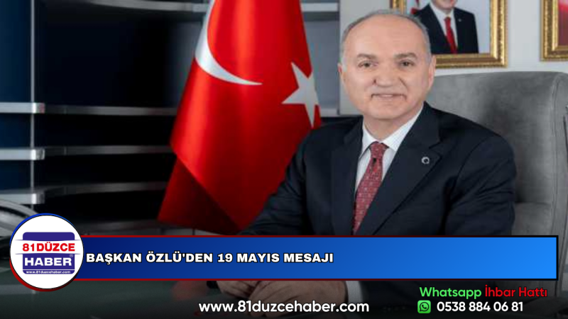 BAŞKAN ÖZLÜ'DEN 19 MAYIS MESAJI