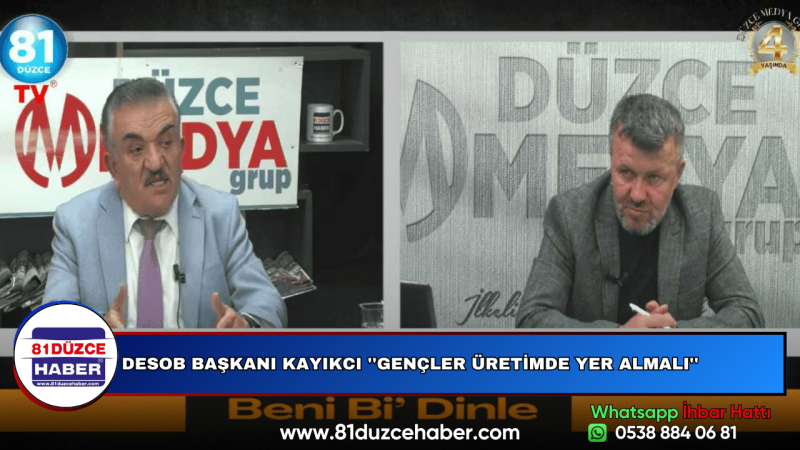 DESOB BAŞKANI KAYIKCI ''GENÇLER ÜRETİMDE YER ALMALI''