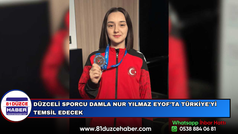 DÜZCELİ SPORCU DAMLA NUR YILMAZ EYOF'TA TÜRKİYE'Yİ TEMSİL EDECEK