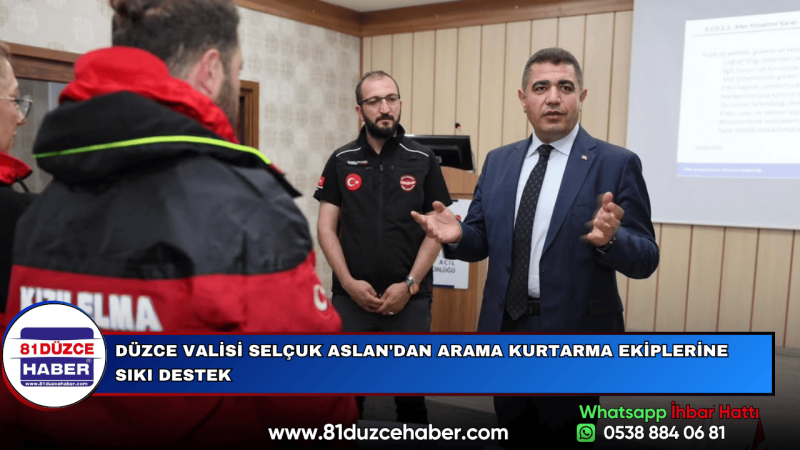 DÜZCE VALİSİ SELÇUK ASLAN'DAN ARAMA KURTARMA EKİPLERİNE SIKI DESTEK