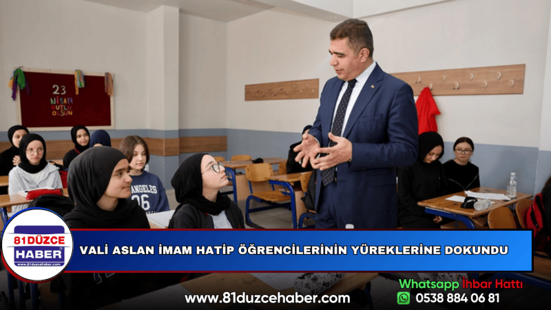 VALİ ASLAN İMAM HATİP ÖĞRENCİLERİNİN YÜREKLERİNE DOKUNDU