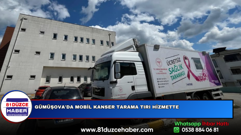 GÜMÜŞOVA'DA MOBİL KANSER TARAMA TIRI HİZMETTE
