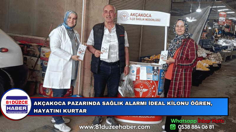 AKÇAKOCA PAZARINDA SAĞLIK ALARMI İDEAL KİLONU ÖĞREN, HAYATINI KURTAR