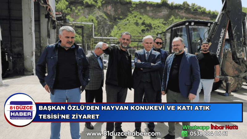 BAŞKAN ÖZLÜ'DEN HAYVAN KONUKEVİ VE KATI ATIK TESİSİ'NE ZİYARET