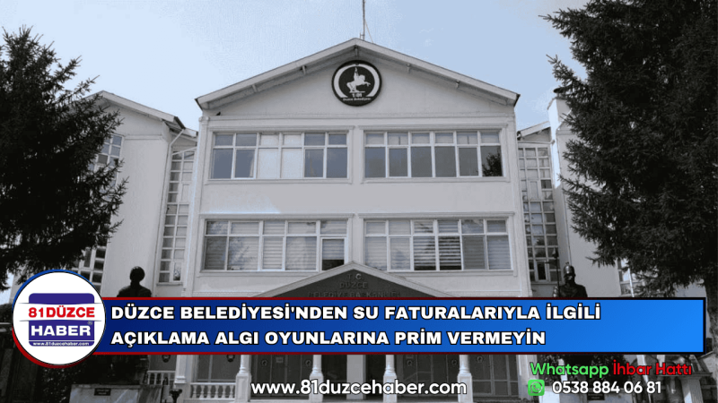 DÜZCE BELEDİYESİ'NDEN SU FATURALARIYLA İLGİLİ AÇIKLAMA ALGI OYUNLARINA PRİM VERMEYİN