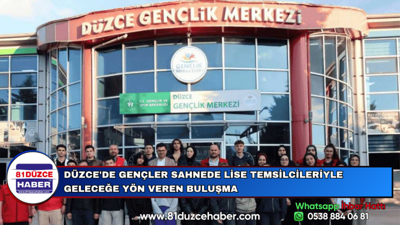 DÜZCE'DE GENÇLER SAHNEDE LİSE TEMSİLCİLERİYLE GELECEĞE YÖN VEREN BULUŞMA