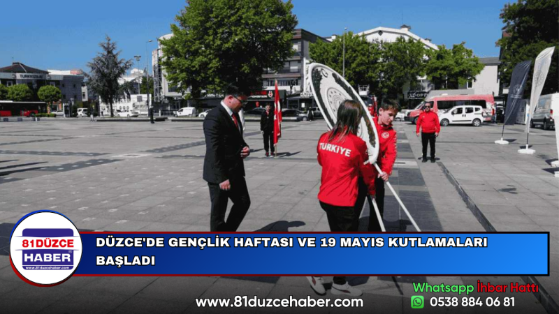 DÜZCE'DE GENÇLİK HAFTASI VE 19 MAYIS KUTLAMALARI BAŞLADI
