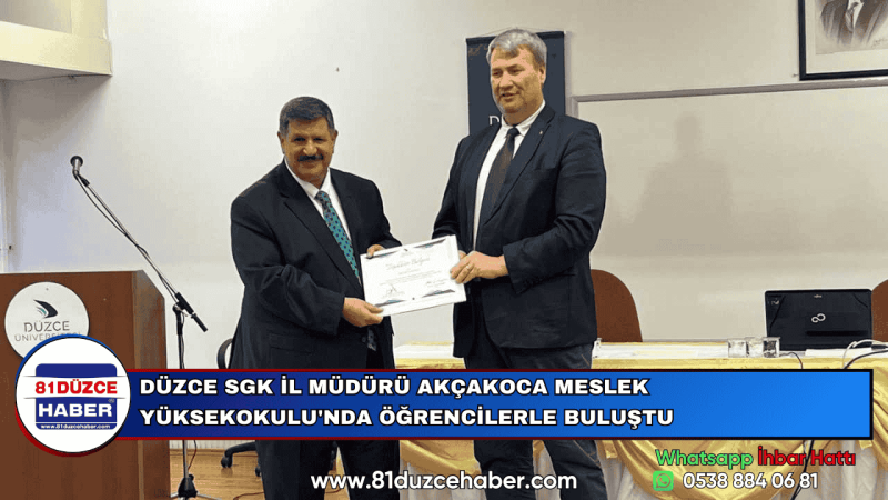 DÜZCE SGK İL MÜDÜRÜ AKÇAKOCA MESLEK YÜKSEKOKULU'NDA ÖĞRENCİLERLE BULUŞTU