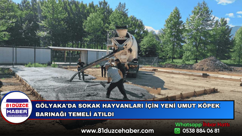 GÖLYAKA'DA SOKAK HAYVANLARI İÇİN YENİ UMUT KÖPEK BARINAĞI TEMELİ ATILDI